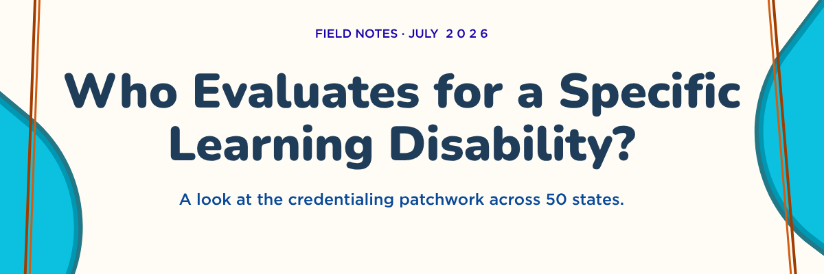 Field Notes · July 2026 — Who Evaluates for a Specific Learning Disability?